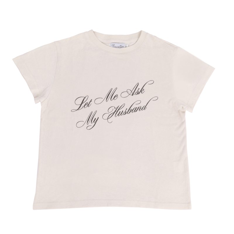 Let Me Ask My Husband Tee